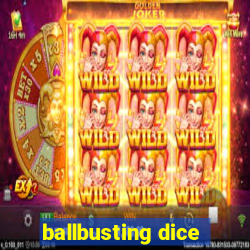 ballbusting dice